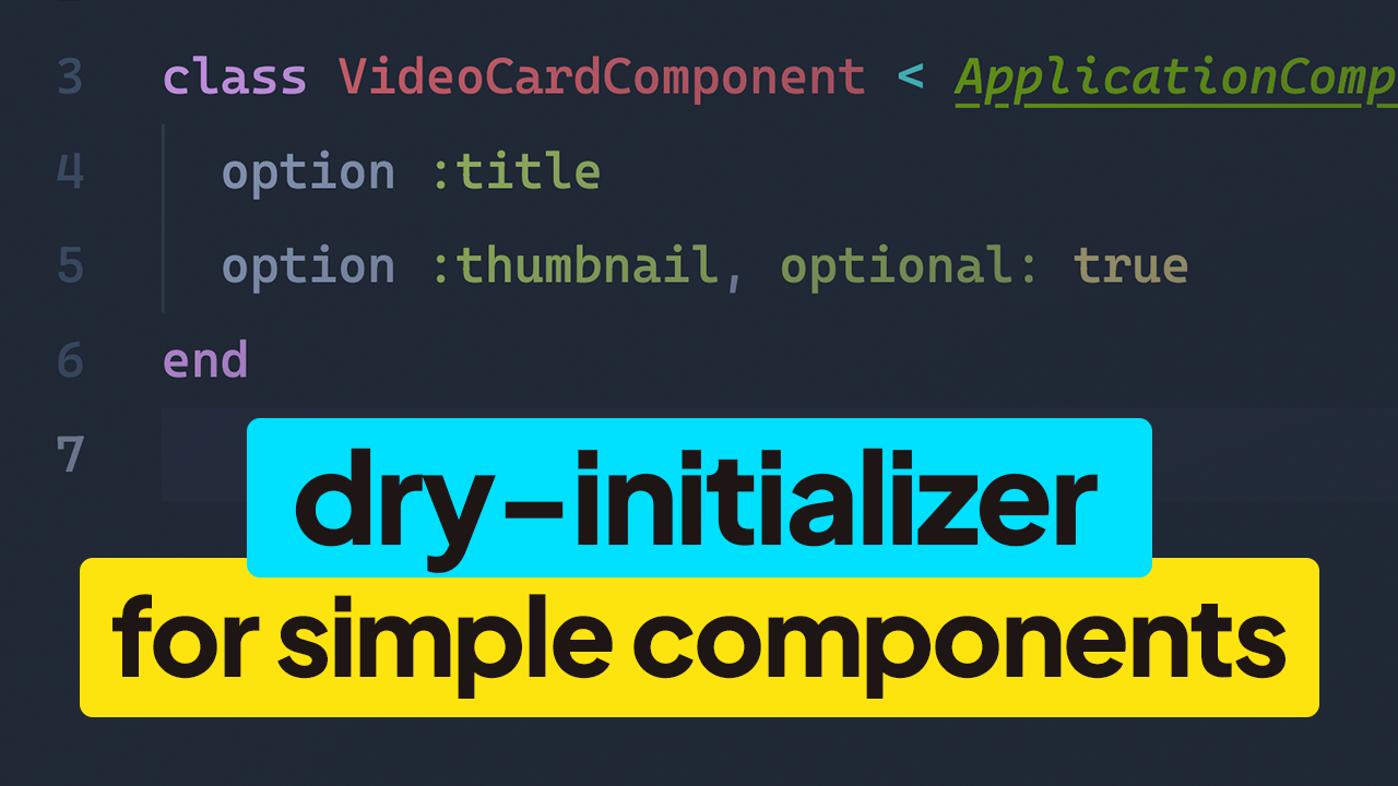 Simplify your ViewComponent’s with dry-initializer